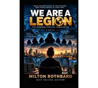 WE ARE A LEGION: The Modern Virtual Vigilantes A Novel Hackers