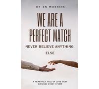 We Are A Perfect Match, Never Believe Anything Else: A Heartfelt Love Story of Trust, Heartbreak and a Bond Strong Enough to Survive Every Storm | 20 Chapters