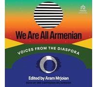 We Are All Armenian: Voices from the Diaspora
