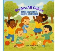 We Are All Colors: A story about kindness, diversity, and belonging
