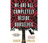 We Are All Completely Beside Ourselves: Karen Joy Fowler
