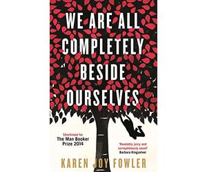 We Are All Completely Beside Ourselves: Karen Joy Fowler