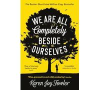 We Are All Completely Beside Ourselves: Shortlisted for the Booker Prize