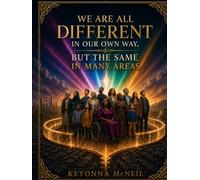 We Are All Different in Our Own Way, but the Same in Many Areas: A Journey Through Pain, Compassion, Belonging, and the Courage to See One Another