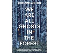 We Are All Ghosts in the Forest (Volume 1)