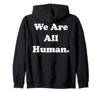 We Are All Human Message Of Unity Felpa con Cappuccio