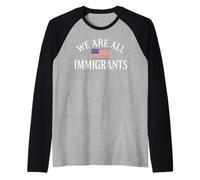 We Are All Immigrants Diritti Umani No La Migra USA Flag Maglia con Maniche Raglan