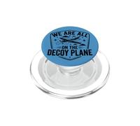 We Are All On The Decoy Plane Emblem Funny Quote PopSockets PopGrip per MagSafe