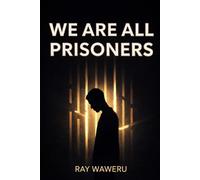 WE ARE ALL PRISONERS: Realizing about the prisons we built with our own hands