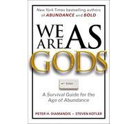 We Are As Gods: A Survival Guide for the Age of Abundance