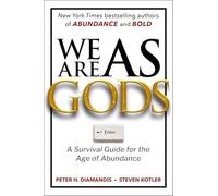 We Are as Gods: A Survival Guide for the Age of Abundance