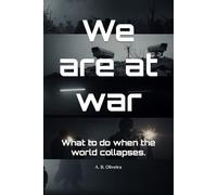 We are at war: What to do when the world collapses.