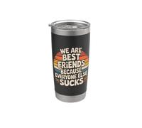 We Are Best Friends Because Everyone Else Sucks Bicchiere termico in acciaio inox doppia parete