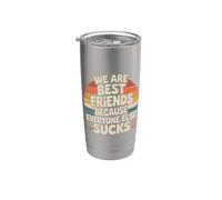We Are Best Friends Because Everyone Else Sucks Bicchiere termico in acciaio inox doppia parete