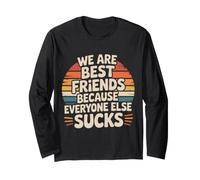 We Are Best Friends Because Everyone Else Sucks Maglia a Manica