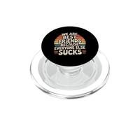 We Are Best Friends Because Everyone Else Sucks PopSockets PopGrip per MagSafe