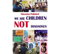 We are children, not diagnoses Ediz. italiana - Palmieri Vincenza