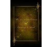 We Are Constellations Learning to Speak - Astral Ink Notebook (Vol. 2): Celestial Aesthetic Quote Journal · Lined Notebook for Writing · 6×9 Matte Star-Themed Notebook