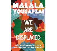 We Are Displaced: My Journey and Stories from Refugee Girls Around the World