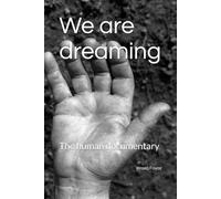 We are dreaming: The human documentary