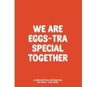 We Are Eggs-Tra Special Together Composition Notebook: Lined Paper 8.5" x 11" 200 Pages/100 Sheets in Shocking Orange Color