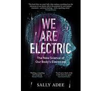 We Are Electric: The New Science of Our Body's Electrome