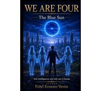 WE ARE FOUR: The Blue Sun - Four intelligences, and only one is human.