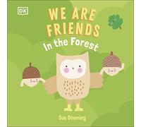 We Are Friends: In the Forest: Friends Can Be Found Everywhere We Look