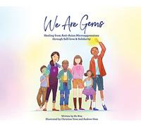 We Are Gems: Healing from Anti-Asian Microaggressions through Self-love & Solidarity