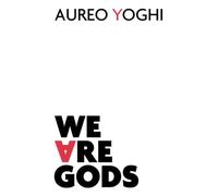 We Are Gods