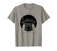 We Are Here For The Beer - Divertente Citazione & Alien UFO Graphic Maglietta