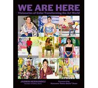 We Are Here: Visionaries of Color Transforming the Art World