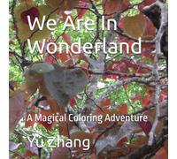 We are in Wonderland: A Magical Coloring Adventure