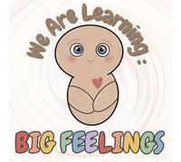 We Are Learning: Big Feelings