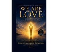 We Are Love: A Philosophy of Love as Being, Practice, and Civilization