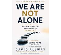 We Are Not Alone: Why Human Systems Matter More in the Age of AI: 1