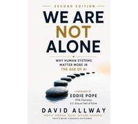 We Are Not Alone: Why Human Systems Matter More in the Age of AI