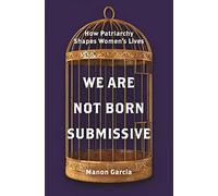 Manon Garcia We Are Not Born Submissive (Tascabile)