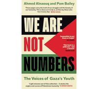 We Are Not Numbers: The Voices of Gaza’s Youth