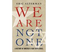 We Are Not One: A History of America's Fight over Israel