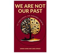 We Are Not Our Past: 13 Challenges to Personal Growth