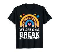 We Are On A Break Teacher off Duty School Humor Maglietta