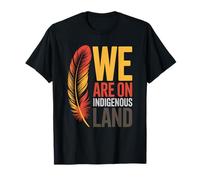 We Are on Native Land Tee Feather Native American History Maglietta