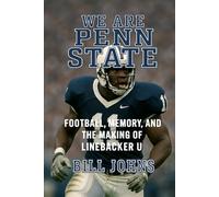 We Are Penn State: Football, Memory, and the Making of Linebacker U