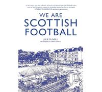 We Are Scottish Football - 'A must read for any fan of football, history, poetry and Scotland' IAN MAXWELL, CEO SFA