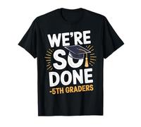 We are So Done 5th Grade Graduation Gifts Fifth Grader Maglietta