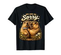 We Are So Sorry Groundhog Divertente Sarcastico Maglietta