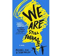 We Are Still Tornadoes: A Novel