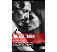 We are tango: Eighteen teachings from the dance that unites people