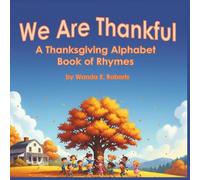 We Are Thankful: A Thanksgiving Alphabet Book of Rhymes